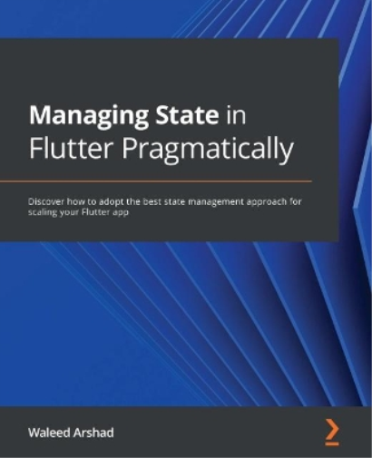 Waleed Arshad Managing State in Flutter Pragmatically (Tascabile)