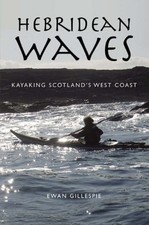 Hebridean Waves: Kayaking Scotland's West Coast by Ewan Gillespie Paperback The