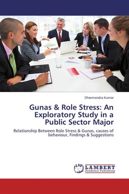 Dharmendra Kumar | Gunas & Role Stress: An Exploratory Study in a Public...