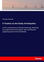 A Treatise On The Study Of Antiquities Thomas Pownall