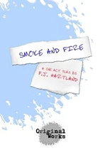 SMOKE AND FIRE: A ONE ACT PLAY By F J Hartland **BRAND NEW**