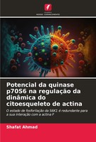 Shafat Ahmad | Potencial Da Quinase P70S6 Na RegulaçãO Da DinâMica Do...
