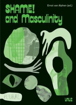 Shame! and Masculinity by Ernst van Alphen (English) Paperback Book