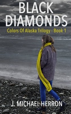 BLACK DIAMONDS (COLORS OF ALASKA) By J. Michael Herron **BRAND NEW**