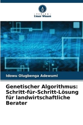 Genetischer Algorithmus: Schritt-f?r-Schritt-L?sung f?r landwirtschaftliche Bera