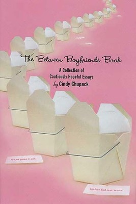 The Between Boyfriends Book: A Collection of Cautiously Hopeful Essays - Chu...