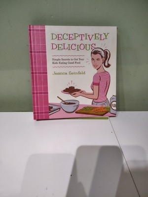Deceptively Delicious Cookbook by Jessica Seinfeld Hardcover Book