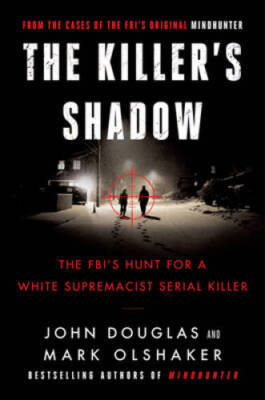 The Killer's Shadow: The FBI's Hunt for a White Supremacist Serial K - VERY GOOD