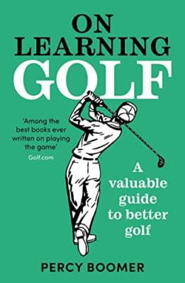 On Learning Golf: A valuable guide to better golf - Paperback NEW Boomer, Percy