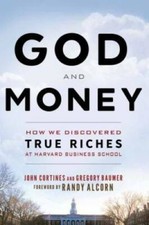 God and Money: How We Discovered True Riches at Harvard Business School b - GOOD