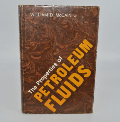 The Properties of Petroleum Fluids 1st Edition by William McCain