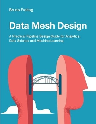 Bruno Freitag Data Mesh Design (Taschenbuch)