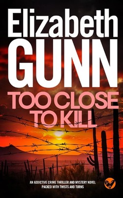 TOO CLOSE TO KILL an addictive crime thriller and mystery novel packed with...