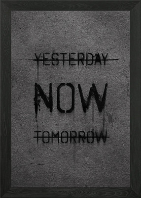 Yesterday, Now, Tomorrow Text Art Framed Wall Art Poster Canvas Print Picture