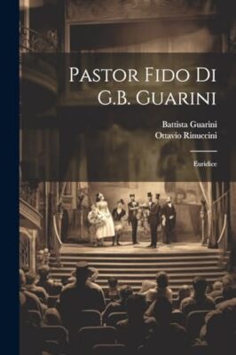 Guarini - Pastor Fido Di G.B. Guarini Euridice - Neues Taschenbuch oder Sofa - J555z