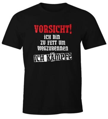 Herren T-Shirt Ich bin zu fett um wegzurennen ich kämpfe Fun-Shirt Spruch-Shirt