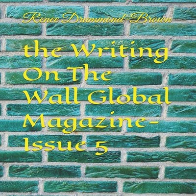 the Writing On The Wall Global Magazine- Issue 5 Renee Drummond-B