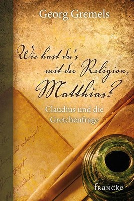 Wie hast du's mit der Religion, Matthias? Claudius und die