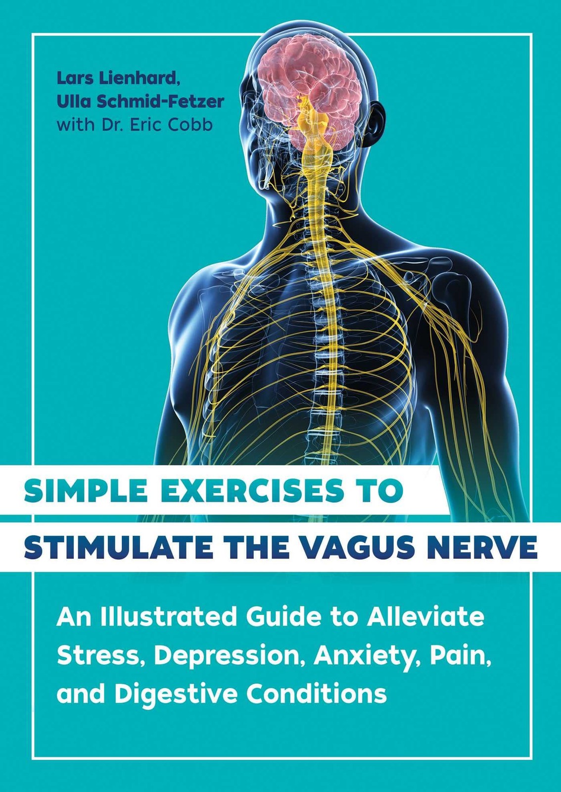 Simple Exercises To Stimulate The Vagus Nerve : An Illustrated Guide To Alleviate Stress, Depression, Anxiety, Pain, And Digestive Conditions Lars Lienhard - Image 6