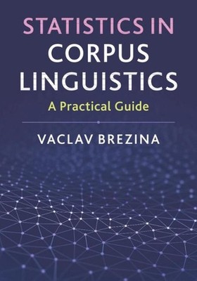 Statistics in Corpus Linguistics: A Practical Guide by Vaclav Brezina (English)