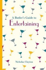 Butler's Guide to Entertaining New Book, Nicholas Clayton, Hardb