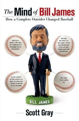 The Mind of Bill James: How a Complete Outsider Changed Baseball