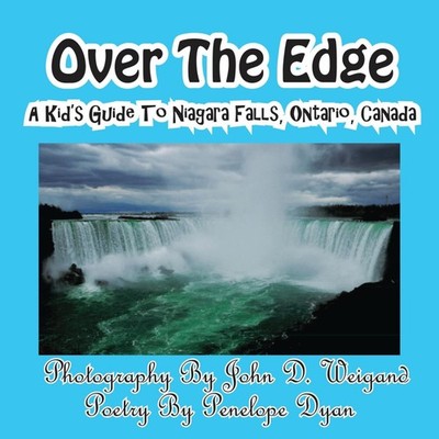 Over The Edge A Kid's Guide to Niagara Falls Ontario Canada Belli