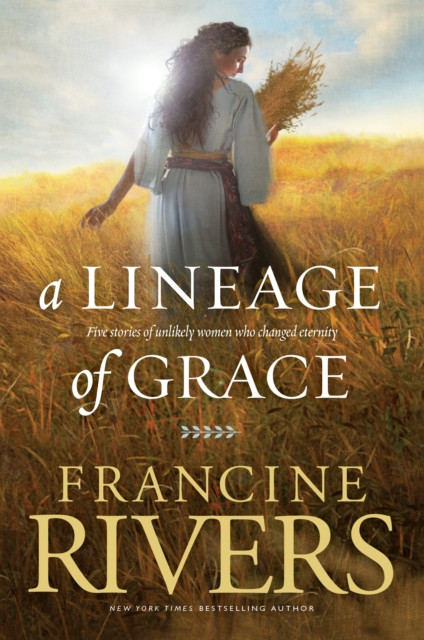 A Lineage of Grace by Francine Rivers (Paperback Book)