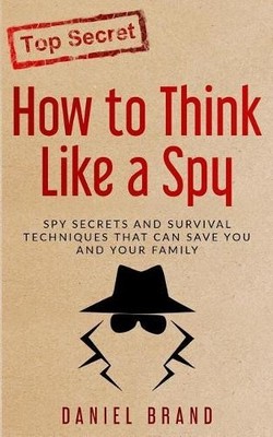 Daniel Brand How To Think Like A Spy (Taschenbuch) (US IMPORT)