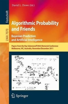 Algorithmic Probability and Friends. Bayesian Prediction and ... - 9783642449574