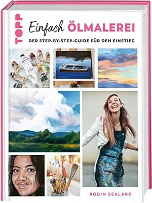 Einfach Ölmalerei: Der Step-by-Step-Guide für den Buch frechverlag GmbH