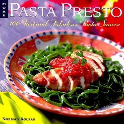 More Pasta Presto: One Hundred Fast ..., Kolpas, Norman