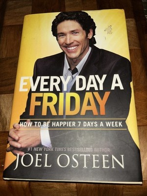 Every Day a Friday : How to Be Happier 7 Days a Week by Joel Osteen (2011) B9