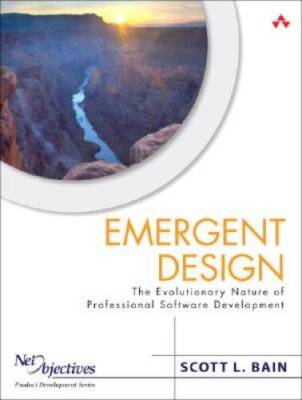 Emergent Design: The Evolutionary Nature of Professional Software Deve - GOOD