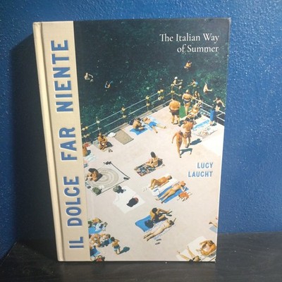 Il Dolce Far Niente: The Italian Way Of Summer