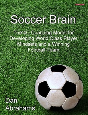 Soccer Brain: The 4C Coaching Model for Developing World Class P