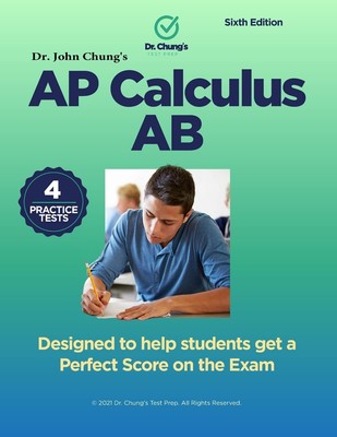 Dr. John Chung's Advanced Placement Calculus AB: Designed to help students g...