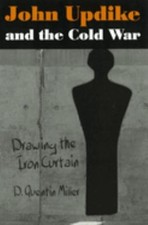John Updike and the Cold War : Drawing the Iron Curtain D. Quenti