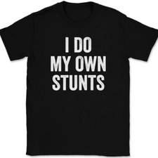 I Do My Own Stunts T-Shirt Tee Funny BMX Motorcycle Humor