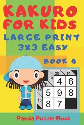 Kakuro For Kids - Large Print 3x3 Easy - Book 8: Kids Mind Games - Logic Games F