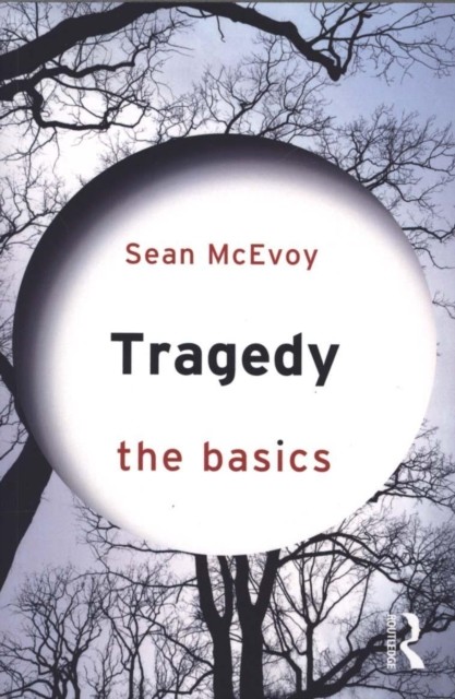 Tragedy: The Basics by Sean McEvoy (Paperback Book)