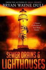 Sewer Drains & Lighthouses: A Collection of Five Short Stories by Bryan Wayne Du