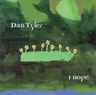 I Hope by Dan Tyler (CD, Jul-2003, Intuit Music)