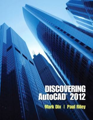 Discovering AutoCAD 2012, Dix, Mark,Riley, Paul,