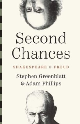 Second Chances Shakespeare and Freud by Adam Phillips (Hardback Book)