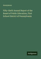Fifty-Sixth Annual Report Of The Board Of Public Education, First School...