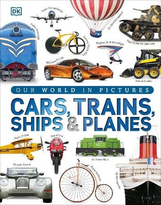 Our World in Pictures: Cars, Trains, Ships and Planes by  DK - 9781409348504