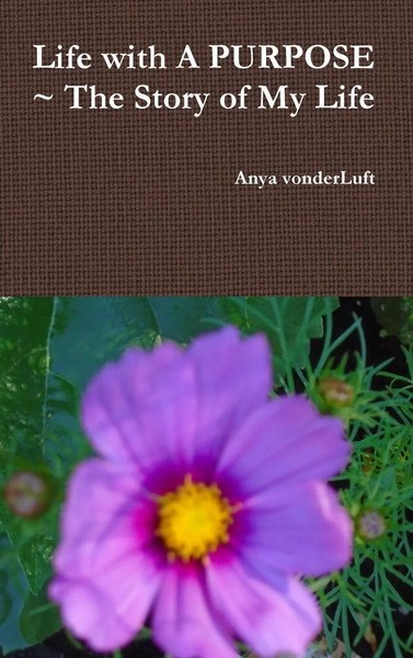 Anya Vonderluft | Life With A Purpose ~ The Story Of My Life | Buch | Englisch-image