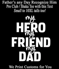 Father's Day My Hero My Friend My Dad Tee Shirt Pro Club / Shaka Graphic T #5
