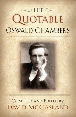 THE Quotable Oswald Chambers by Chambers